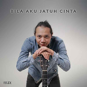 Felix Irwan - Bila Aku Jatuh Cinta