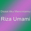 Disaat Aku Mencintaimu - Riza Umami