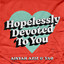 YAØ, Aisyah Aziz - Hopelessly Devoted To You