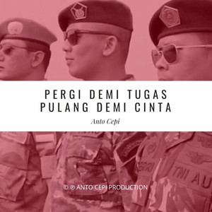 Anto Cepi - Pergi Demi Tugas Pulang Demi Cinta - Demo