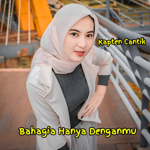 Kapten Cantik - Bahagia Hanya Denganmu