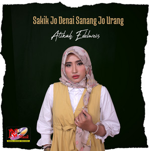Atikah Edelweis - Sakik Jo Denai Sanang Jo Urang