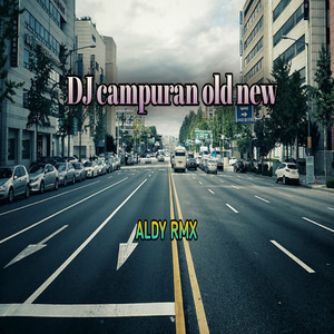 ALDY RMX - DJ campuran old new