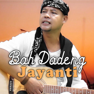 Bah Dadeng - Jayanti