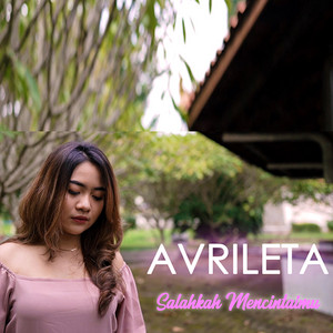 Avrileta - Salahkah Mencintaimu