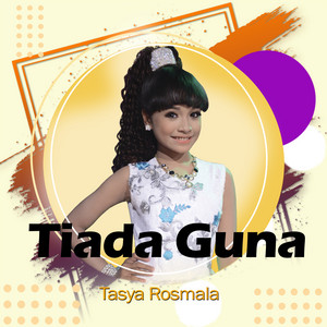 Tasya Rosmala - Tiada Guna