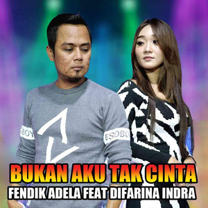 Difarina Indra, Fendik Adella - Bukan Aku Tak Cinta