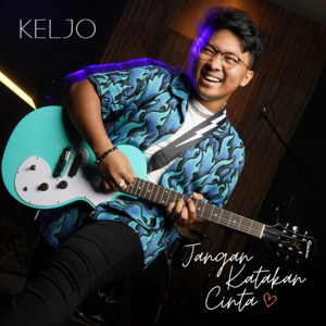 KELJO - Jangan Katakan Cinta