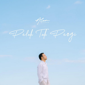 Alam Zulkarnain - Peluk Tuk Pergi