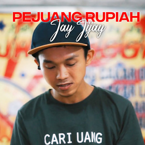Jay Jijay - Pejuang Rupiah