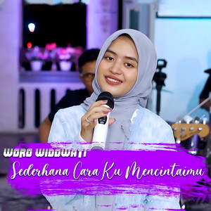 Woro Widowati - Sederhana Caraku Mencintaimu