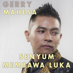 Gerry Mahesa - Senyum Membawa Luka