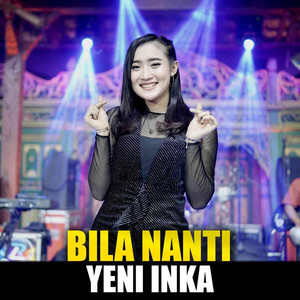 Yeni Inka - Bila Nanti