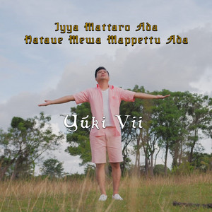 Yuki Vii - Iyya Mattaro Ada Nataue Mewa Mappettu Ada