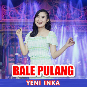 Yeni Inka - Bale Pulang
