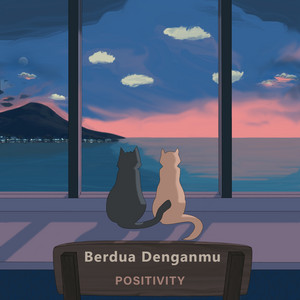 Positivity - Berdua Denganmu