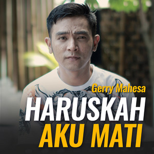 Gerry Mahesa - Haruskah Aku Mati