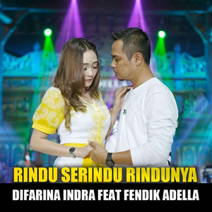 Difarina Indra, Fendik Adella - Rindu Serindu Rindunya