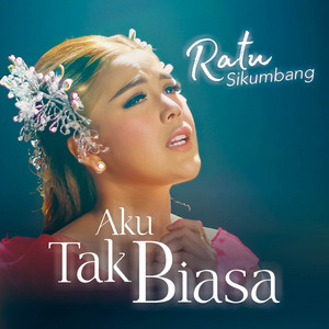 Ratu Sikumbang - Aku Tak Biasa