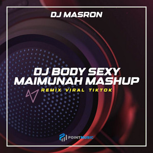 DJ Masron - DJ Body Sexy Maimuna Mashup