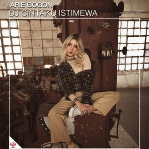 Arie Gogon - DJ CINTAKU ISTIMEWA REMIX