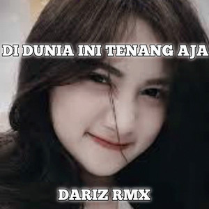 Dariz RMX - DI DUNIA INI TENANG AJA