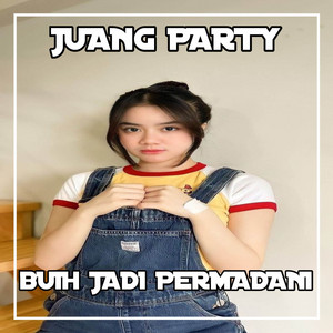 Juang party - DJ Buih Jadi Permadani