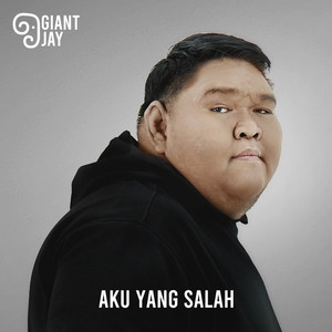 Giant Jay - Aku Yang Salah