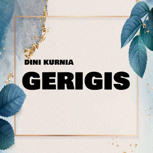 Dini Kurnia - Gerigis