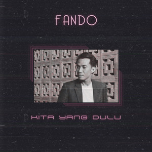 FANDO - Kita Yang Dulu