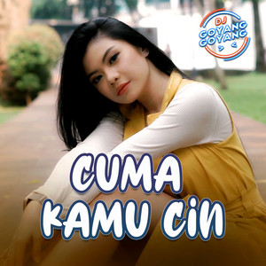 DJ Goyang Goyang - Cuma Kamu Cin