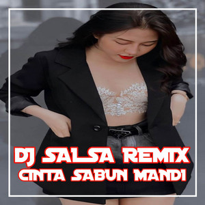 DJ Salsa Remix - DJ Cinta Sabun Mandi Remix