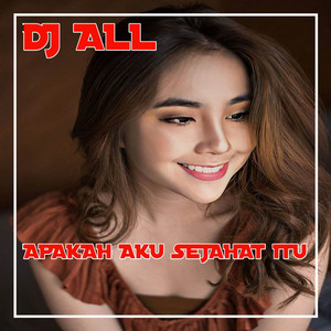 Dj All - DJ Apakah Aku Sejahat Itu Remix