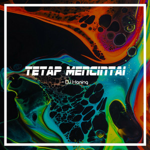 DJ Haning - Tetap Mencintai