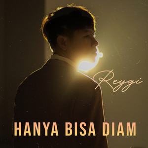 Reygi - Hanya Bisa Diam