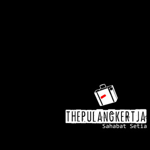 The Pulang Kertja - Sahabat Setia