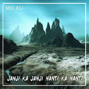 MIX RTJ - JANJI KA JANJI NANTI KA NANTI
