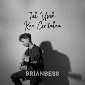 Brian Bess - Tak Usah Kau Ceritakan