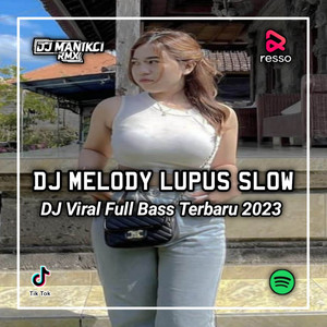 DJ ManikCi - DJ MELODY LUPUS SLOW