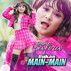 Jihan Safira - Bukan Main Main