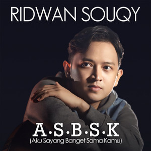 Ridwan SouQy - Aku Sayang Banget Sama Kamu (ASBSK)