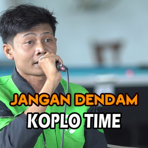 Koplo Time - Jangan Dendam