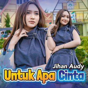 Jihan Audy - Untuk Apa Cinta