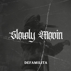 Defamilita - Slowly Movin
