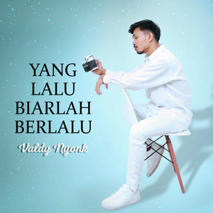 Valdy Nyonk - Yang Lalu Biarlah Berlalu