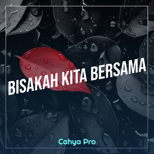 Cahya Pro - Bisakah Kita Bersama
