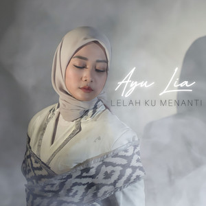Ayu Lia - Lelah Ku Menanti