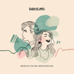 BIANCADIMAS - Manusia Paling Menyebalkan