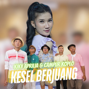 Kiky Aprilia, Campur Koplo - Kesel Berjuang