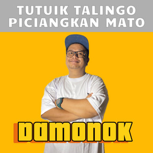 DAMONOK - Tutuik Talingo Piciangkan Mato